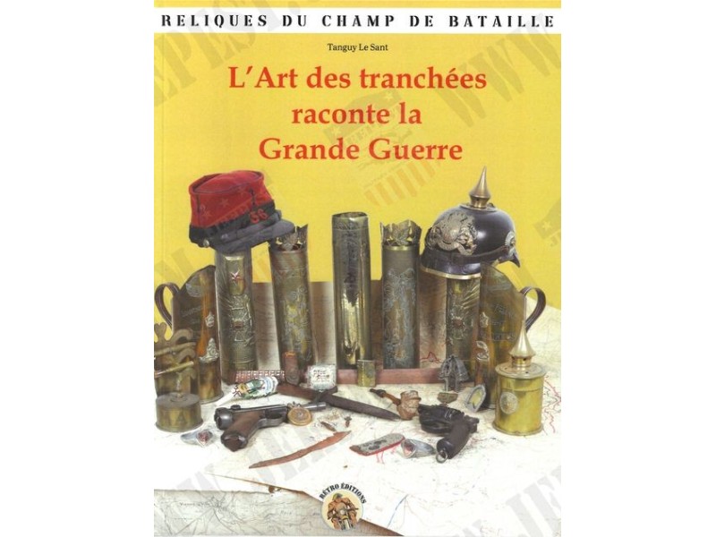 LIVRE "ART DES TRANCHEES RACONTE LA GRANDE GUERRE" NET