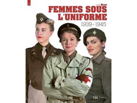 LIVRE "LES FEMMES SOUS L UNIFORME 1939-1945" NET