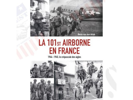 LIVRE "LA 101ST AIRBORNE EN FRANCE 1944-1945" NET